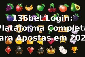 136bet Login: Plataforma Completa para Apostas em 2026 🎰